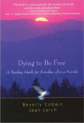 Dying to Be Free -  Beverly Cobain,  Jean Larch