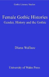 Female Gothic Histories - Diana Wallace