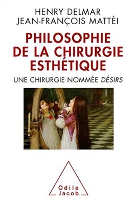 La Philosophie de La Chirurgie Esthetique - Henry Delmar, Jean-Francois Mattei