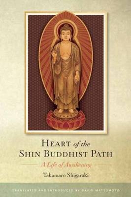 Heart of the Shin Buddhist Path : A Life of Awakening -  Takamaro Shigaraki