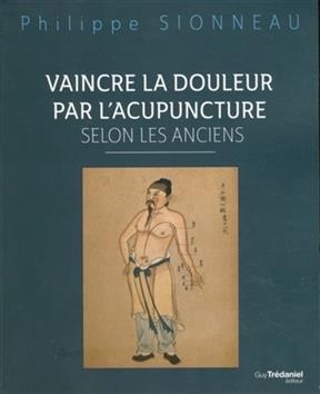 VAINCRE LA DOULEUR PAR L ACUPUNTURE SEL -  SIONNEAU PHILIPPE