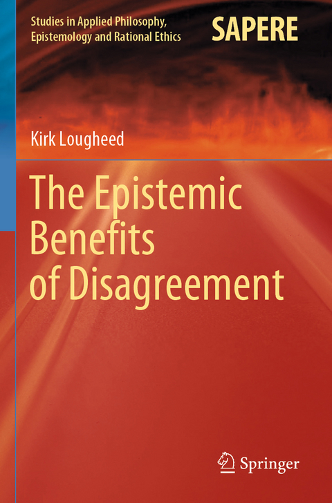 The Epistemic Benefits of Disagreement - Kirk Lougheed