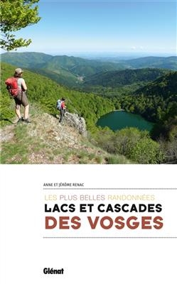 Les plus belles randonnées vers les lacs et cascades des Vosges - Anne Renac, Jérôme Renac