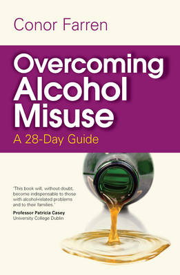 Overcoming Alcohol Misuse : A 28-Day Guide -  Conor Farren