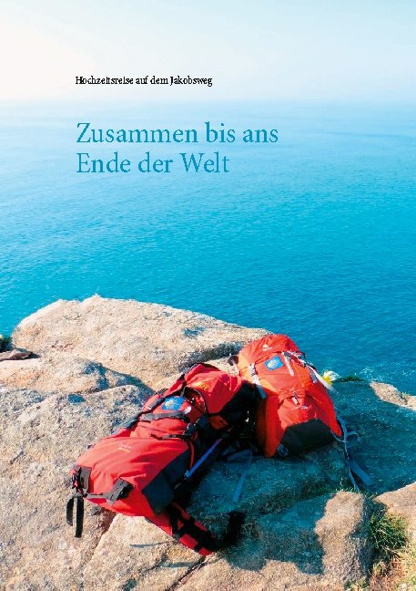 Zusammen bis ans Ende der Welt - Dominik Rettig, Katharina Rettig