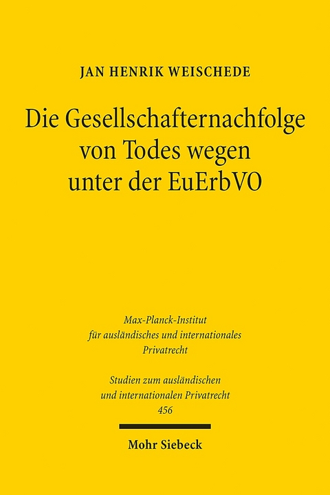 Die Gesellschafternachfolge von Todes wegen unter der EuErbVO - Jan Henrik Weischede