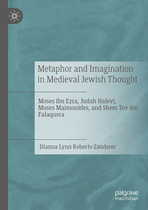 Metaphor and Imagination in Medieval Jewish Thought - Dianna Lynn Roberts-Zauderer