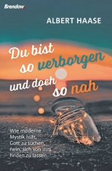 Du bist so verborgen und doch so nah - Albert Haase