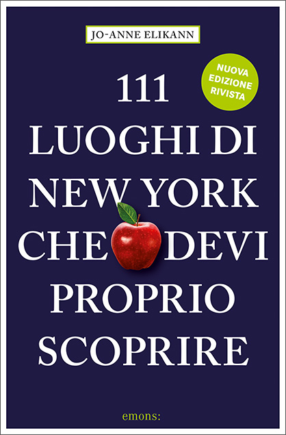 111 Luoghi di New York che devi proprio scoprire - Jo-Anne Elikann