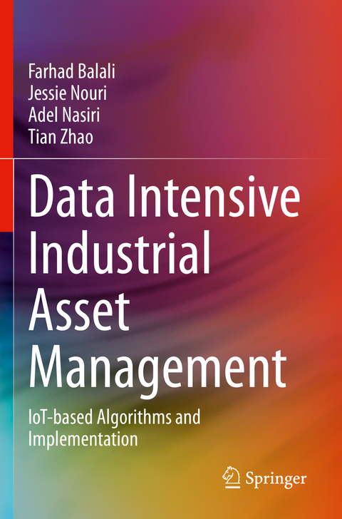 Data Intensive Industrial Asset Management - Farhad Balali, Jessie Nouri, Adel Nasiri, Tian Zhao