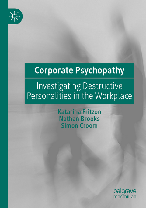 Corporate Psychopathy - Katarina Fritzon, Nathan Brooks, Simon Croom