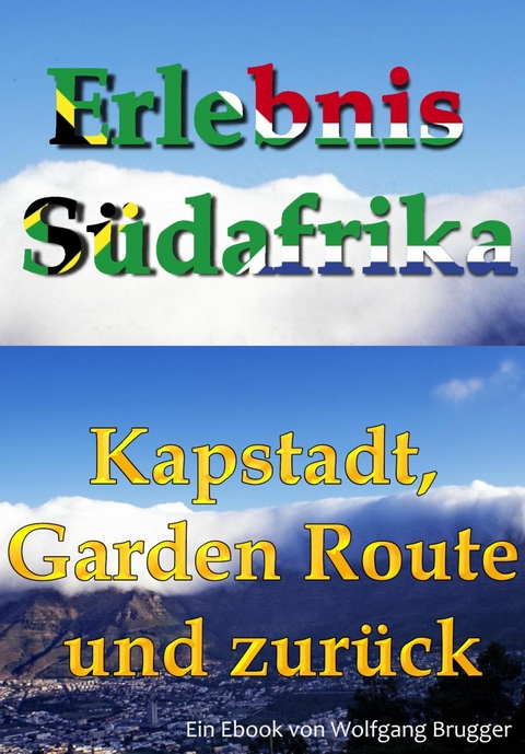 Erlebnis Südafrika: Kapstadt, Garden Route und zurück - Wolfgang Brugger