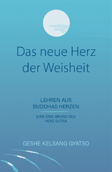 Das neue Herz der Weisheit - Gyatso Geshe Kelsang