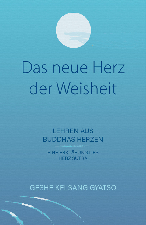 Das neue Herz der Weisheit - Gyatso Geshe Kelsang