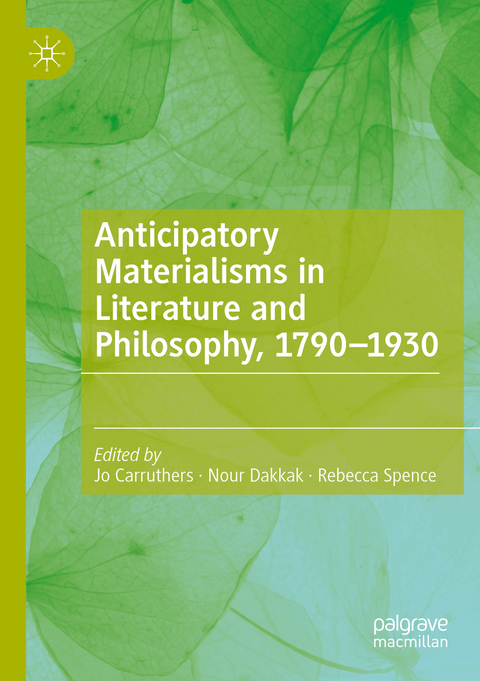 Anticipatory Materialisms in Literature and Philosophy, 1790–1930 - 