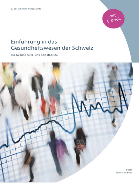 Einführung in das Gesundheitswesen der Schweiz (inkl. E-Book) - Werner Widmer