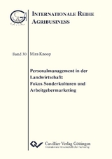 Personalmanagement in der Landwirtschaft: Fokus Sonderkulturen und Arbeitgebermarketing - Mira Knoop