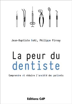 PEUR DU DENTISTE -LA- -  PIRNAY BOHL