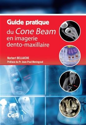 GUIDE PRATIQUE DU CONE BEAM -  BELLAICHE ED 2016