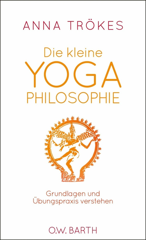 Die kleine Yoga-Philosophie -  Anna Trökes