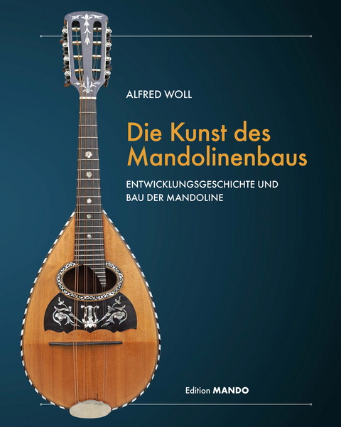 Die Kunst des Mandolinenbaus - Woll Alfred