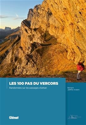 Les 100 pas du Vercors : randonnées sur les passages d'antan - Bernard Jalliffier-Ardent