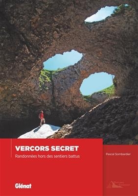 Vercors secret : randonnées hors des sentiers battus - Pascal Sombardier