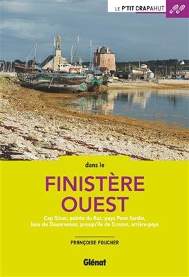 Dans le Finistère Ouest : cap Sizun, pointe du Raz, pays Penn Sardine, baie de Douarnenez, Crozon, arrière-pays - Françoise Foucher