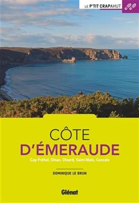 Côte d'Emeraude : Cap Fréhel, Dinan, Dinard, Saint-Malo, Cancale - Dominique Le Brun