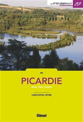 En Picardie : Aisne, Oise, Somme - Christophe Lépine