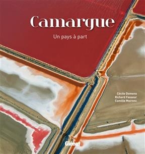 Camargue : un pays à part - Cécile Domens, Richard Fasseur, Camille Moirenc