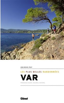 Var : les plus belles randonnées : Provence Ouest, Maures, Estérel - Jean-Michel Pouy