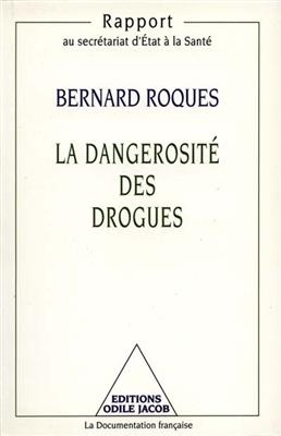 La dangerosité des drogues : rapport au Secrétariat d'Etat à la santé -  Roques-B