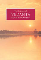 Essence of Vedanta -  Brian Hodgkinson