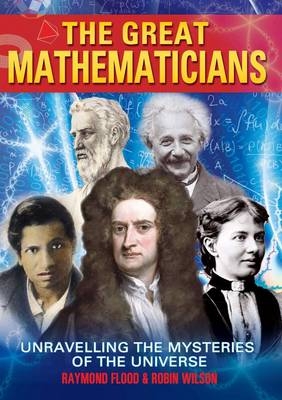 Great Mathematicians -  Raymond Flood,  Robin Wilson