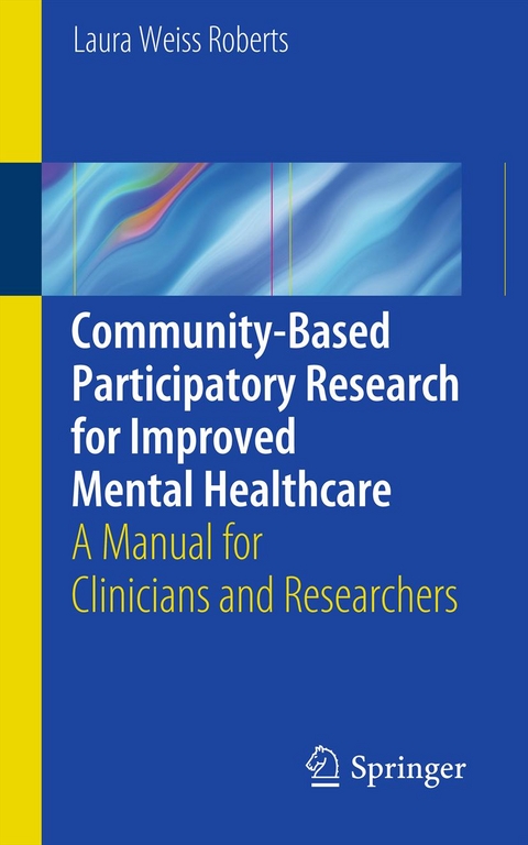 Community-Based Participatory Research  for Improved Mental Healthcare - Laura Roberts