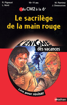 Le sacrilège de la main rouge : lire pour réviser du CM2 à la 6e, 10-11 ans - Romain Pigeaud, L. Nord, M. et al. Ramirez