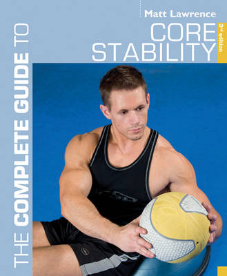 Complete Guide to Core Stability -  Lawrence Matt Lawrence