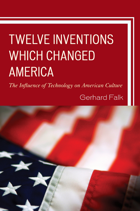 Twelve Inventions Which Changed America -  Gerhard Falk