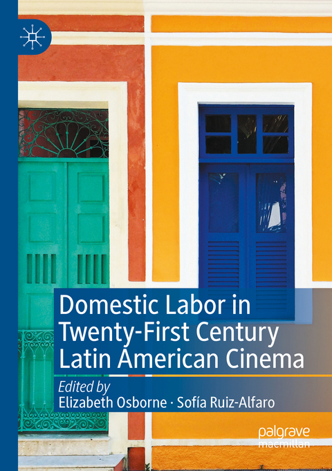 Domestic Labor in Twenty-First Century Latin American Cinema - 