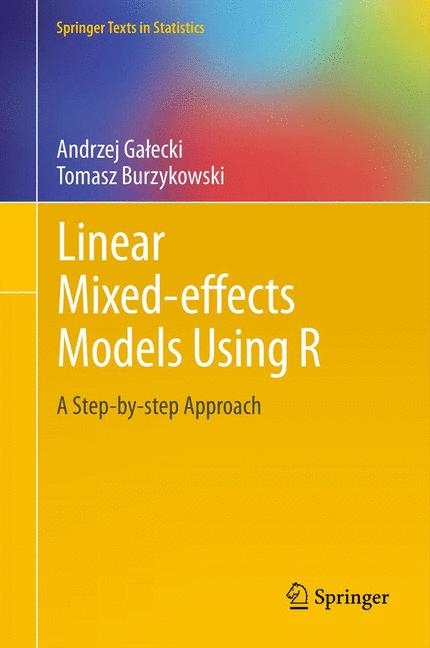 Linear Mixed-Effects Models Using R - Andrzej Gałecki, Tomasz Burzykowski