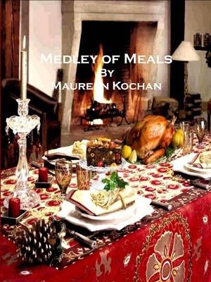 Medley of Meals -  Maureen Kochan