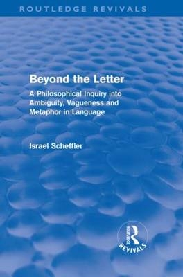 Beyond the Letter (Routledge Revivals) -  Israel Scheffler