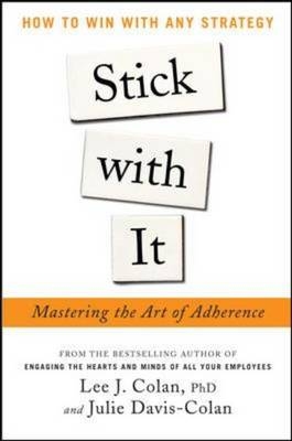 Stick with It: Mastering the Art of Adherence -  Lee J. Colan,  Julie Davis-Colan