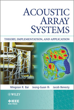 Acoustic Array Systems - Mingsian R. Bai, Jeong-Guon Ih, Jacob Benesty