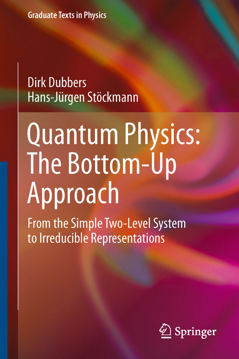 Quantum Physics: The Bottom-Up Approach - Dirk Dubbers, Hans-Jürgen Stöckmann