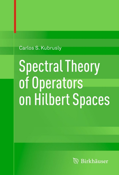 Spectral Theory of Operators on Hilbert Spaces -  Carlos S. Kubrusly