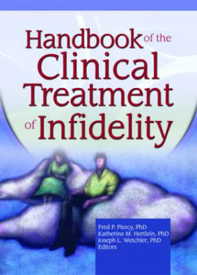 Handbook of the Clinical Treatment of Infidelity -  Katherine Milewski Hertlein,  Fred P Piercy,  Joseph L. Wetchler