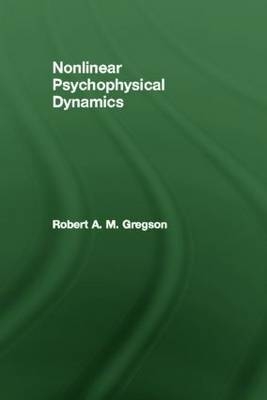 Nonlinear Psychophysical Dynamics -  Robert A.M. Gregson