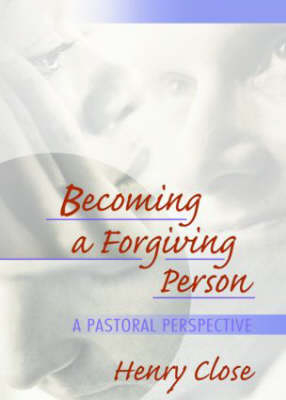 Becoming a Forgiving Person -  Henry Close,  Richard L Dayringer